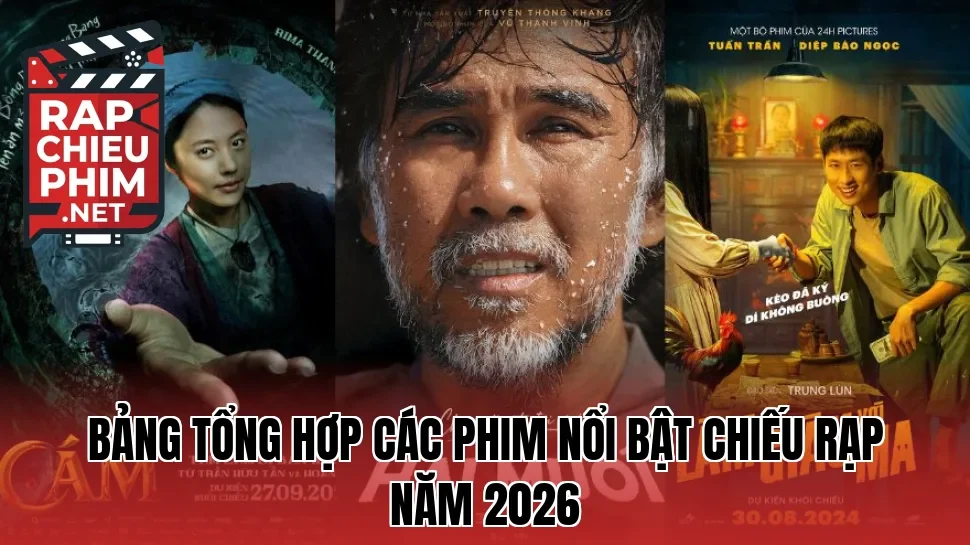 Bảng tổng hợp các phim nổi bật chiếu rạp năm 2026