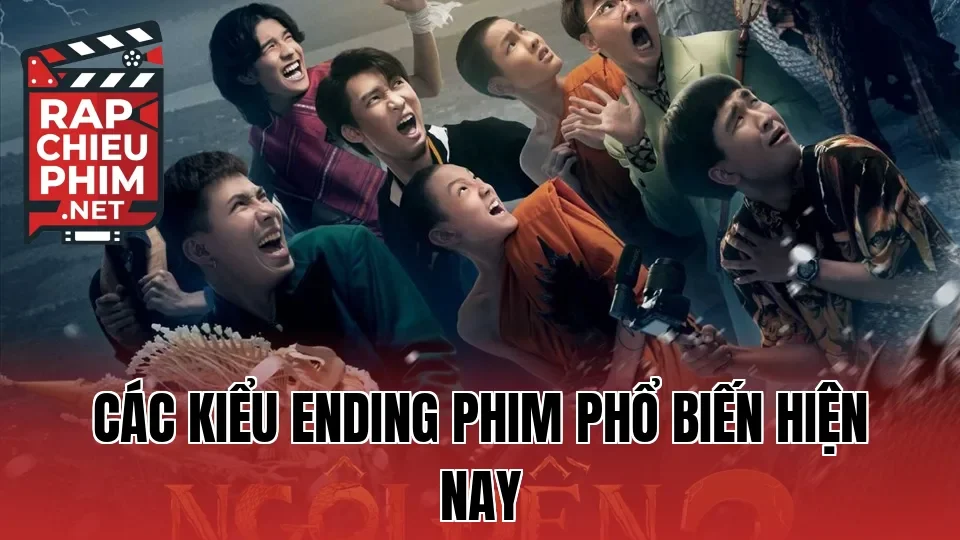 Các kiểu ending phim phổ biến hiện nay