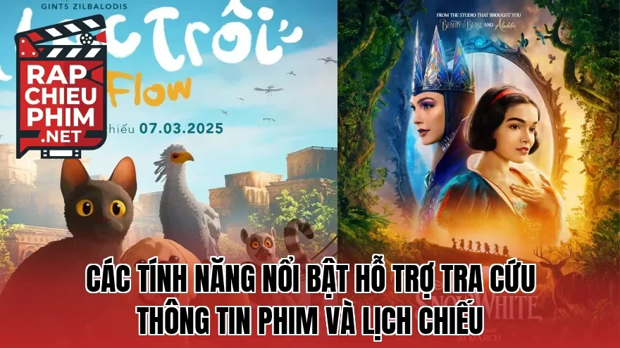 Các tính năng nổi bật hỗ trợ tra cứu thông tin phim và lịch chiếu