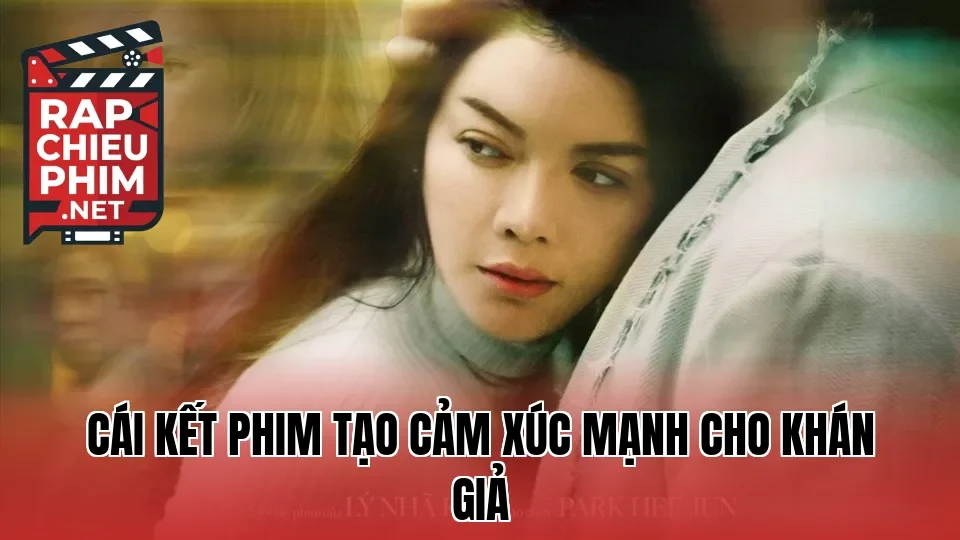Cái kết phim tạo cảm xúc mạnh cho khán giả