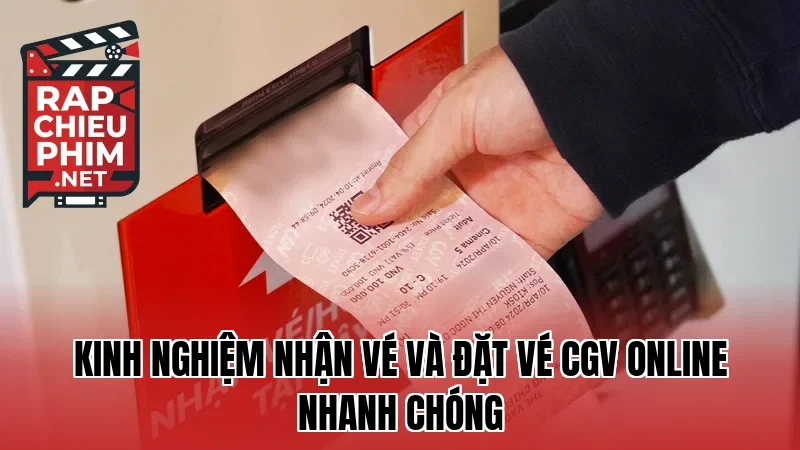 Kinh nghiệm nhận vé và đặt vé CGV online nhanh chóng