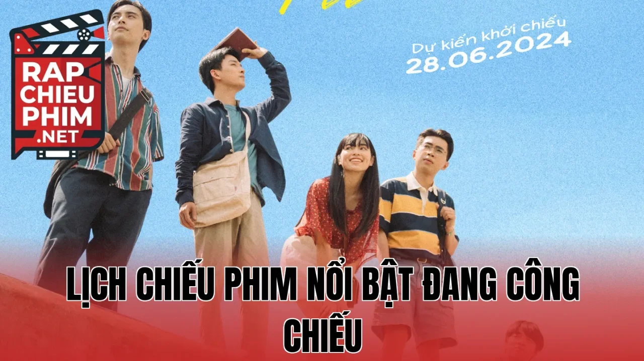 Lịch chiếu phim nổi bật đang công chiếu