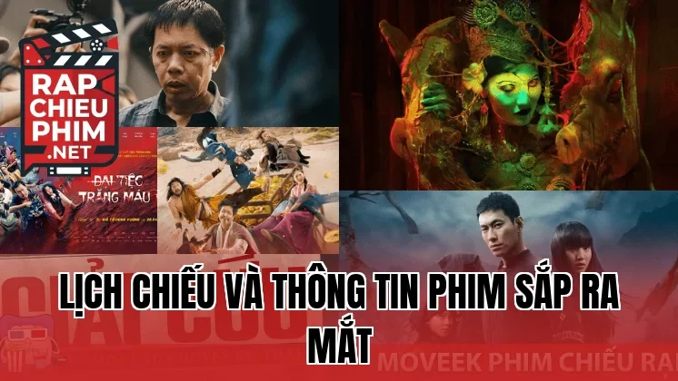 Lịch chiếu và thông tin phim sắp ra mắt