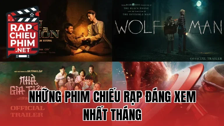 Những phim chiếu rạp đáng xem nhất tháng