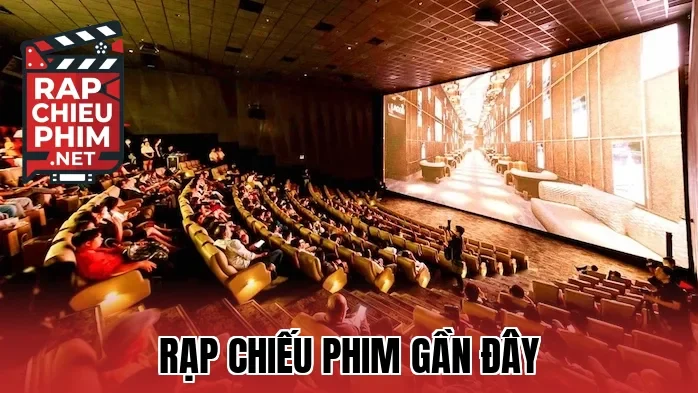 Rạp Chiếu Phim Gần Đây