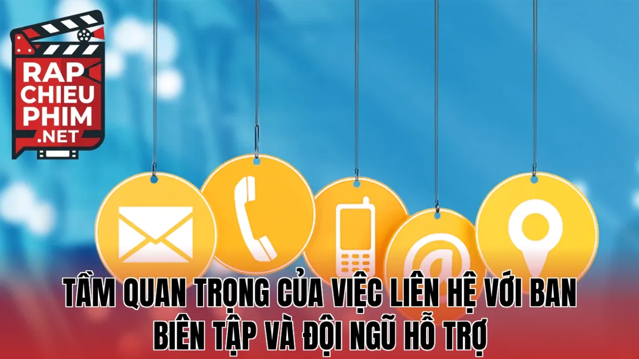 Tầm quan trọng của việc liên hệ với ban biên tập và đội ngũ hỗ trợ