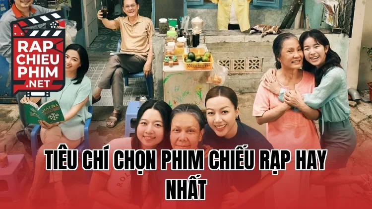 Tiêu chí chọn phim chiếu rạp hay nhất