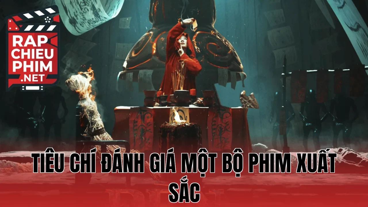 Tiêu chí đánh giá một bộ phim xuất sắc