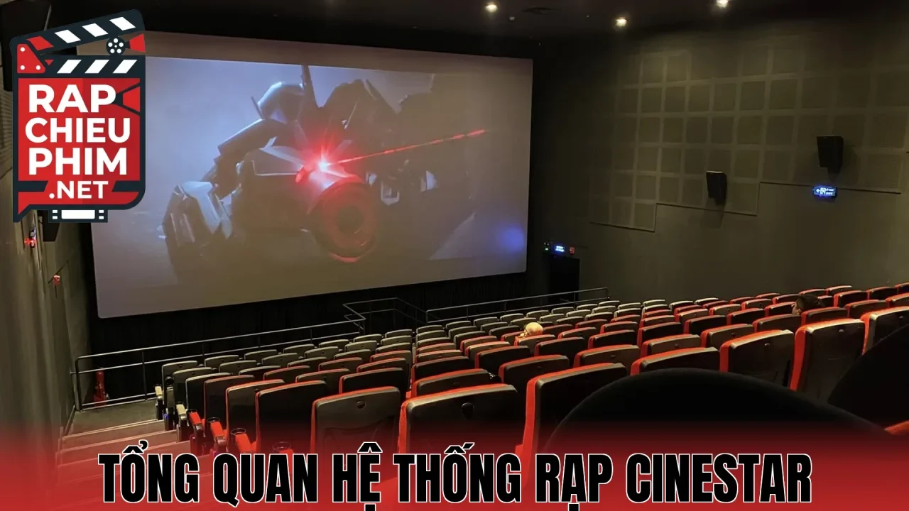 Tổng quan hệ thống rạp Cinestar