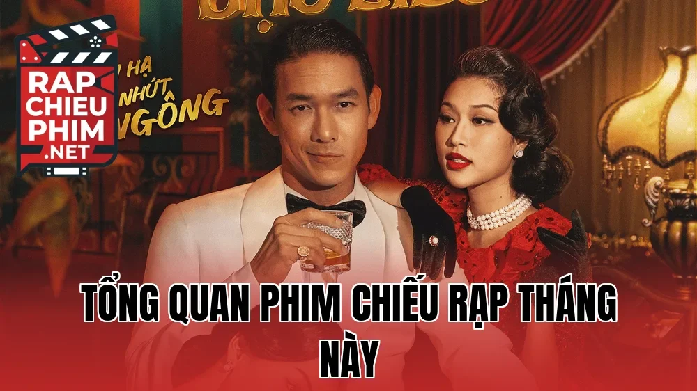 Tổng quan phim chiếu rạp tháng này