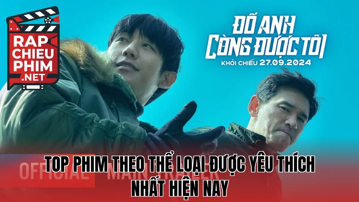 Top phim theo thể loại được yêu thích nhất hiện nay