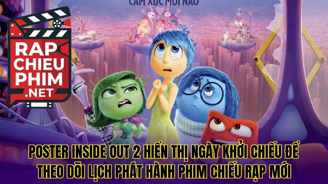 Poster Inside Out 2 hiển thị ngày khởi chiếu để theo dõi lịch phát hành phim chiếu rạp mới