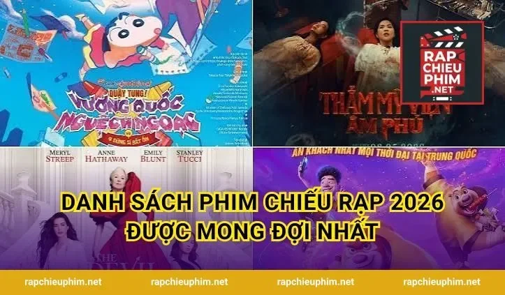 Danh sách phim chiếu rạp 2026 được mong đợi nhất