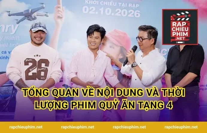 Tổng Quan Về Nội Dung Và Thời Lượng Phim Quỷ Ăn Tạng 4