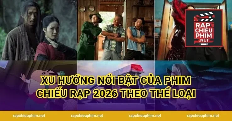 Xu hướng nổi bật của phim chiếu rạp 2026 theo thể loại